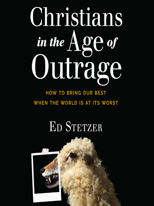 Title details for Christians in the Age of Outrage by Ed Stetzer - Available